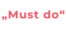 „Must do“